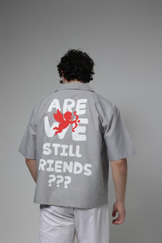 STILL FRIENDS? SHIRT